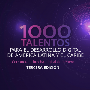 1,000 talentos para el Desarrollo Digital de América Latina y el Caribe
